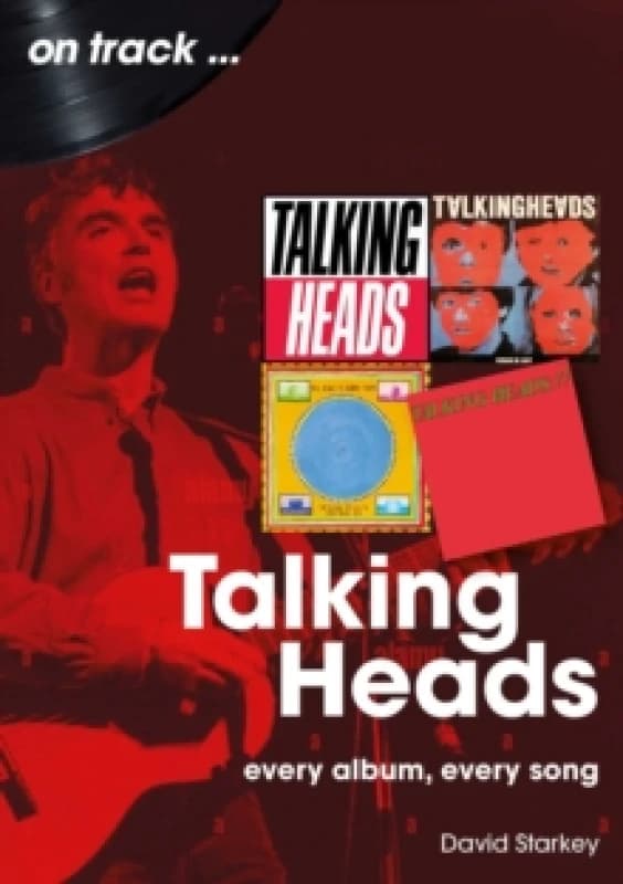 Talking Heads On Track : Every Album, Every Song Paperback / softback