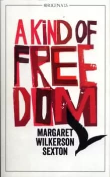 A kind of freedom by Margaret Wilkerson Sexton