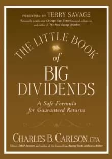 The Little Book of Big Dividends : A Safe Formula for Guaranteed Returns