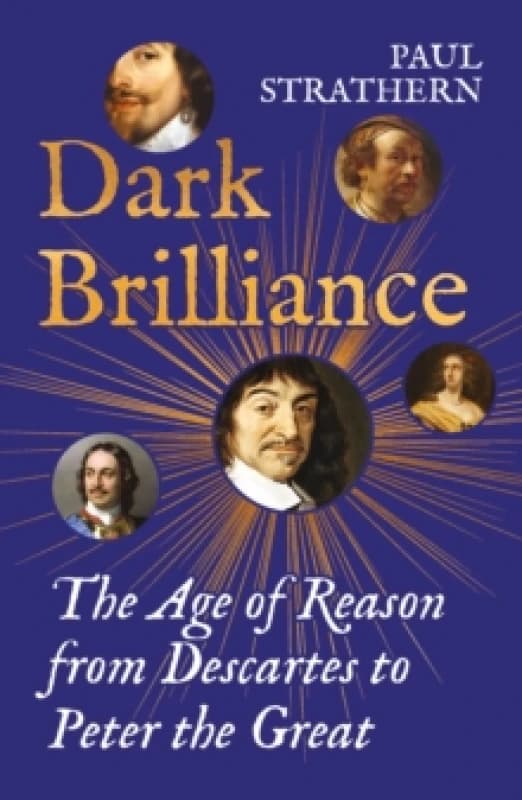 Dark Brilliance : The Age of Reason from Descartes to Peter the Great Paperback / softback