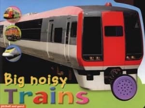 Big Noisy Trains by Chez Picthall and Christiane Gunzi Hardback