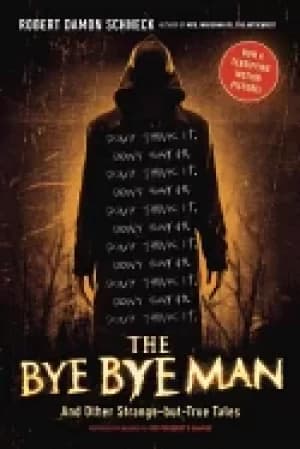 bye bye man and other strange but true tales