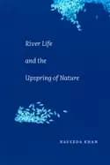 river life and the upspring of nature
