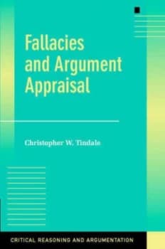 Fallacies and Argument Appraisal by Christopher W. Tindale Paperback