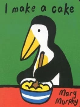 I Make a Cake by Mary Murphy Hardback
