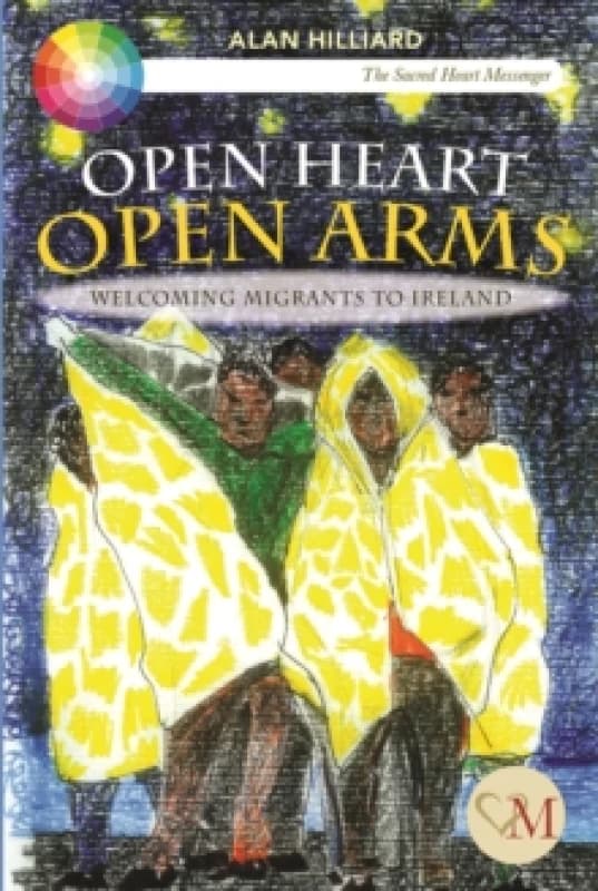 Open Heart Open Arms : Welcoming Migrants to Ireland Pamphlet