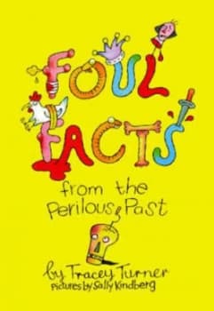 Foul Facts from the Perilous Past by Tracey Turner and Sally Kindberg Book