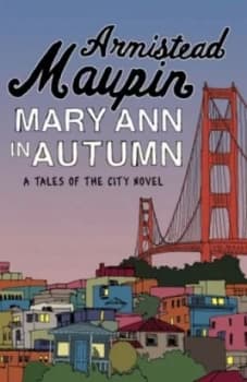 Mary Ann in Autumn by Armistead Maupin Hardback
