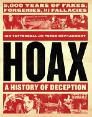 hoax a history of deception 5 000 years of fakes forgeries and fallacies