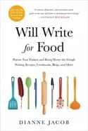 will write for food pursue your passion and bring home the dough writing re