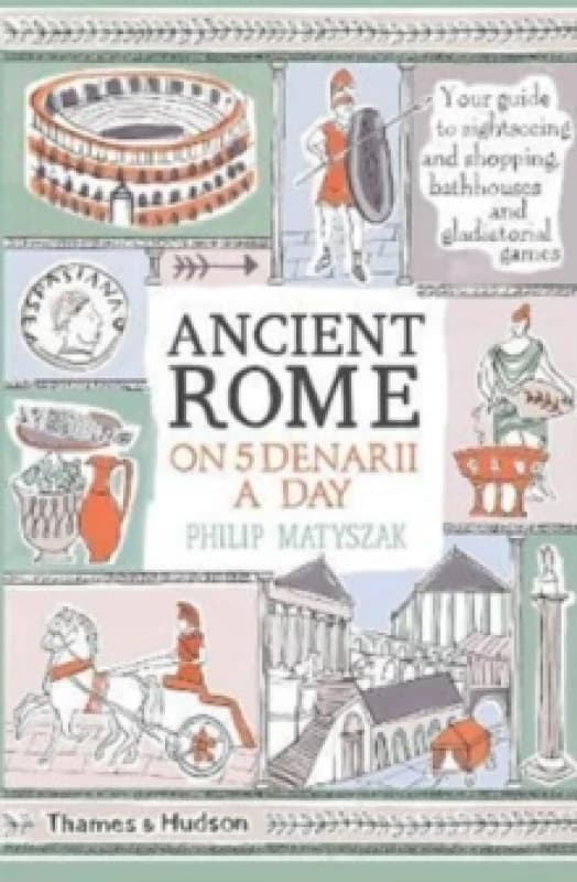 Ancient Rome on Five Denarii a Day. Paperback. By Philip Matyszak Books