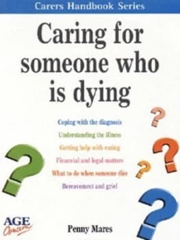 Caring for Someone Who Is Dying by Penny Mares and Age Concern England Book
