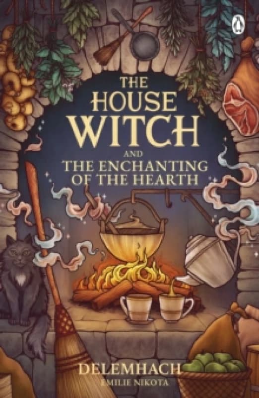The House Witch and The Enchanting of the Hearth Paperback / softback
