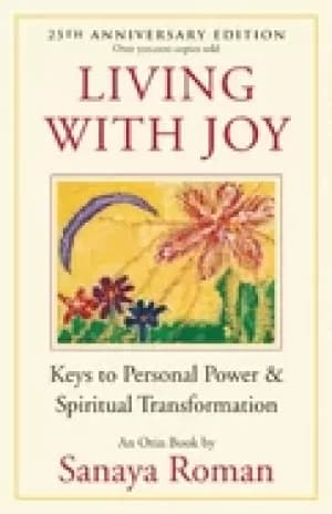living with joy keys to personal power and spiritual transformation