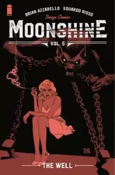 Moonshine, Volume 5: The Well by Brian Azzarello