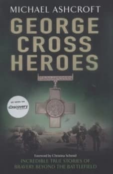 George Cross Heroes by Michael Ashcroft Hardback