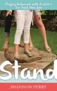 stand staying balanced with answers for real teen life perry shannon