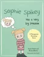 sophie spikey has a very big problem a story about refusing help and needin