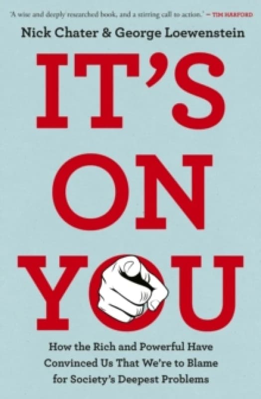 It's on You. Hardback. By Nick Chater, George Loewenstein Books