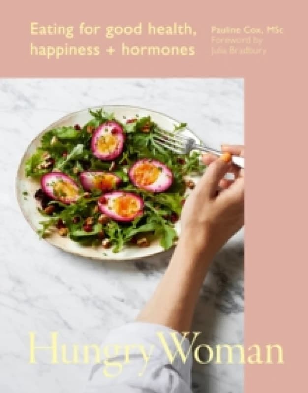 Hungry Woman : Eating for good health, happiness and hormones Hardback