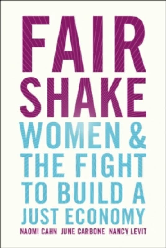 Fair Shake : Women and the Fight to Build a Just Economy Hardback