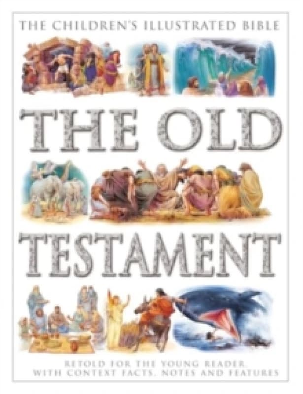 The Children's Illustrated Bible: The Old Testament : Retold for the young reader, with context facts, notes and features Paperback / softback