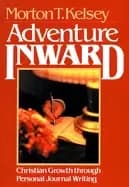 adventure inward christian growth through pesonal journal writing