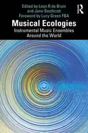 Musical Ecologies Instrumental Music Ensembles Around the World