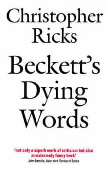 Becketts Dying Words by Christopher Ricks Book
