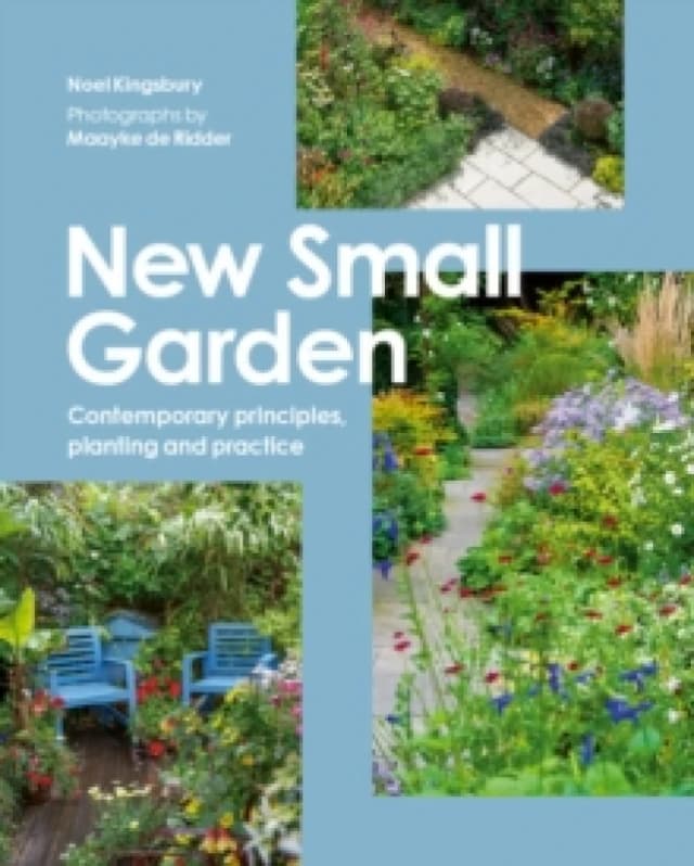 New Small Garden : Contemporary principles, planting and practice Paperback / softback
