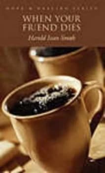 When Your Friend Dies by Harold Ivan Smith Book