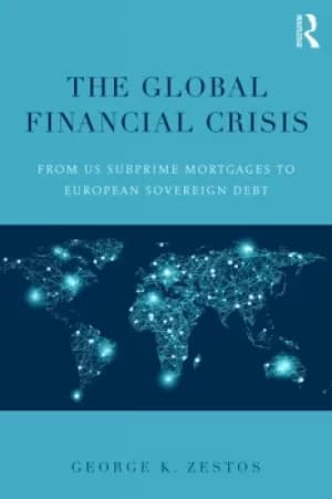 The Global Financial CrisisFrom US subprime mortgages to European sovereign debt