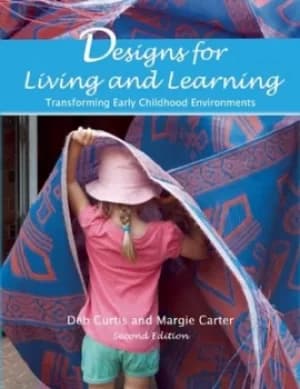 Designs for living and learning by Deb Curtis