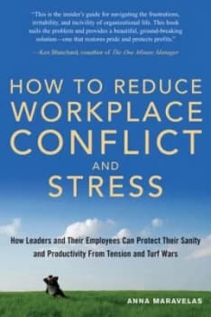 How to Reduce Workplace Conflict and Stress by Anna Maravelas Paperback