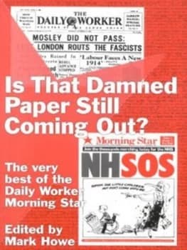 Is That Damned Paper Still Coming Out by Mark Howe and Peoples Press Printing Society Book
