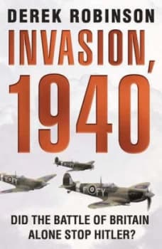 Invasion 1940 by Derek Robinson Paperback