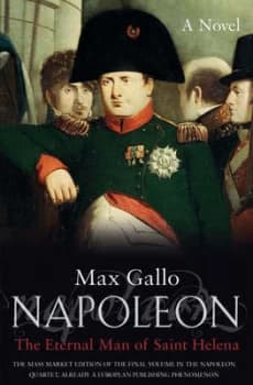 Napoleon. 4 Immortal of Saint Helena by Max Gallo Book