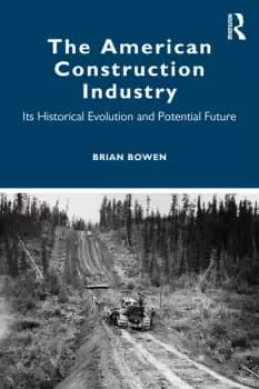 The American Construction IndustryIts Historical Evolution and Potential Future