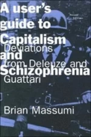 users guide to capitalism and schizophrenia deviations from deleuze and gua