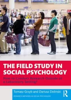 The Field Study in Social PsychologyHow to Conduct Research Outside of a Laboratory Setting?