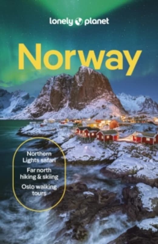 Lonely Planet Norway : Detailed Itineraries Travel Like a Local Insider Tips Covers Oslo, Bergen, The Fjords, Nordland, Svalbard and more (Trave