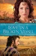 love in a broken vessel