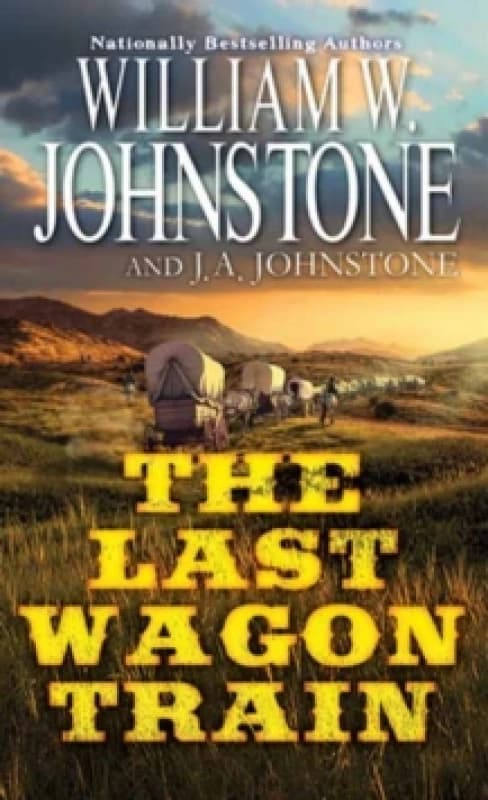 The Last Wagon Train. Paperback. By William W Johnstone, J A Johnstone Books