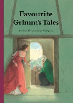 Favourite Grimms tales by Jacob & Wilhelm Grimm