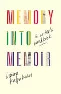 Memory into Memoir : A Writer's Handbook