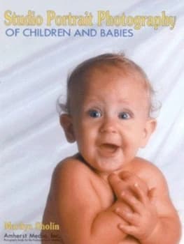 Studio Portrait Photography of Children and Babies by Marilyn Sholin Book