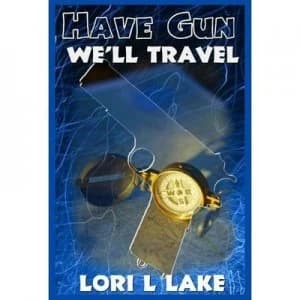 Have Gun Well Travel by Lori L Lake Paperback