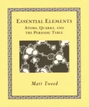 essential elements atoms quarks and the periodic table