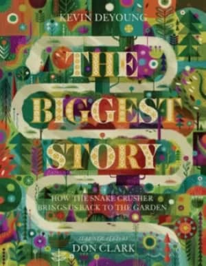 The biggest story by Kevin DeYoung