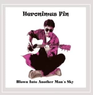 Blown Into Another Mans Sky by Heronimus Fin CD Album